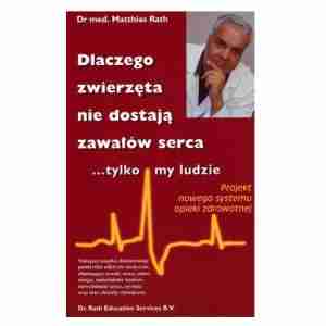 Dlaczego zwierzęta nie dostają zawałów serca tylko my ludzie. Dr. Rath