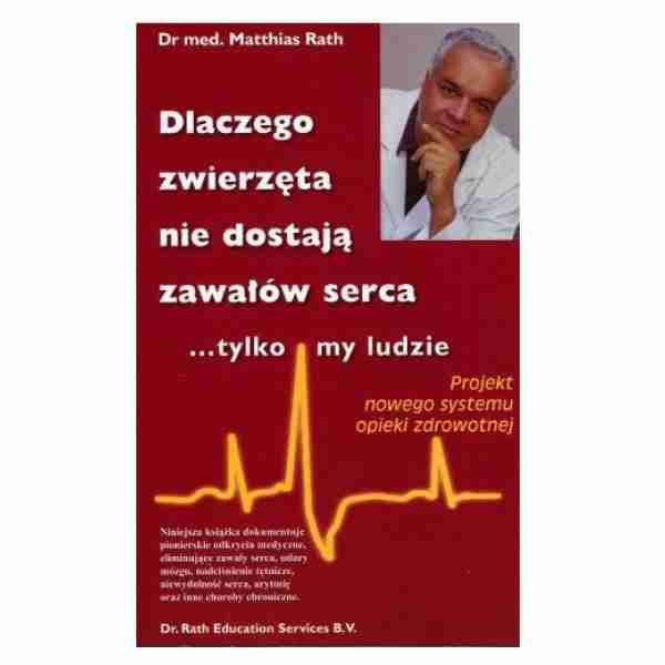 Dlaczego zwierzęta nie dostają zawałów serca tylko my ludzie. Dr. Rath